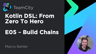 TeamCity Kotlin DSL Ep 5  Build Chains [upl. by Jasik]