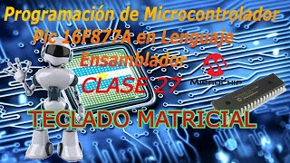 27 Programación de Microcontrolador Pic16F877A en Lenguaje EnsambladorTECLADO MATRICIAL [upl. by Stanhope115]