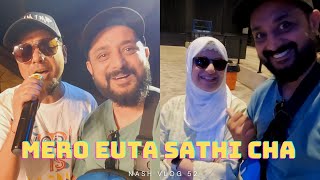 MERO EUTA SATHI CHA  ASIF SHAH  SUGAM POKHAREL  WILSON BIKRAM RAI  NASHIRA SHAH  NASH VLOG 52 [upl. by Aihset]