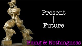 Dynamic Temporality Present and Future  Sartre  Being amp Nothingness [upl. by Sakmar]