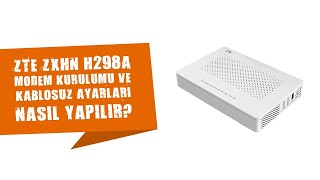 FİBER MODEM KURULUMU NASIL YAPILIR Türk Telekom ZTE ZXHN H298A tüm ayarları nasıl yapılır [upl. by Chandos]