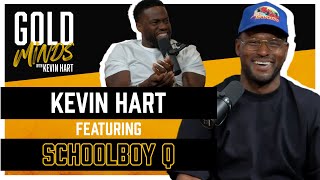 Gold Minds With Kevin Hart Podcast ScHoolboy Q  Full Episode [upl. by Anaeco]