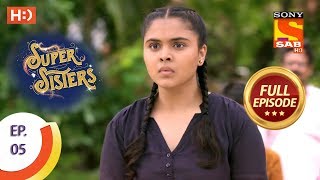 Super Sisters  Ep 5  Full Episode  10th August 2018 [upl. by Nosrac432]