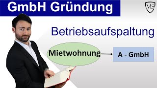 GmbH Gründung  Betriebsaufspaltung durch Mietwohnung [upl. by Amehr80]