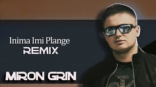 Miron Grin  Inima Imi Plange Remix [upl. by Tiernan877]