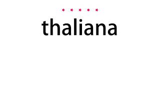 How to pronounce thaliana  Vocab Today [upl. by Adyan]