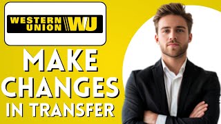 How to Make Changes to a Western Union Money Transfer [upl. by Houghton]