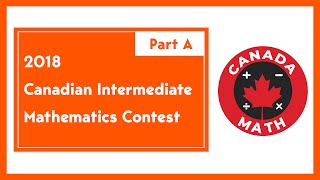 2018 Canadian Intermediate Mathematics Contest  Part A [upl. by Amery]