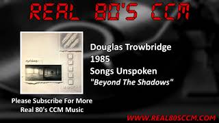 Douglas Trowbridge  Beyond The Shadows [upl. by Mooney]