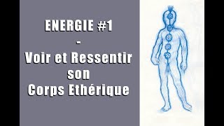 Energie 1  Voir et ressentir son corps éthérique [upl. by Nylatsirhc]