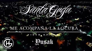 ME ACOMPAÑA LA LOCURA  SANTA GRIFA EL YUSAK ft BANY  VIDEO OFICIAL [upl. by Anotal676]