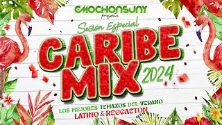 CARIBE MIX 2024 🍉 Sesión Temazos RUMBATÓN LATIN HOUSE REGGAETON VERANO 2024 by CMOCHONSUNY [upl. by Klingel]