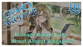 Ascent Singapore Recap With Trent  Lineage Break  A Grand Archive TCG Podcast [upl. by Augusto21]