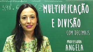 NÚMEROS DECIMAIS  Multiplicação e Divisão  Professora Angela Matemática [upl. by Noah563]