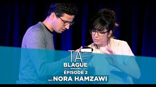 Ta blague  Épisode 2 feat Nora Hamzawi [upl. by Earej]