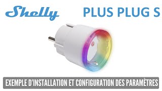 Shelly Plus Plug S prise connectée  Installation et configuration [upl. by Krystal995]