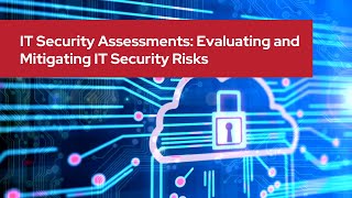 IT Security Assessments Evaluating and Mitigating IT Security Risks [upl. by Yeldua]