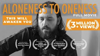 ALONENESS TO ONENESS  Best Life Changing Spiritual Documentary Film on Nonduality [upl. by Htelimay]