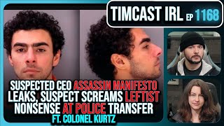 CEO Assassin Suspect Manifesto LEAKS SCREAMS Leftist Nonsense At Cops wColonel Kurtz  Timcast IRL [upl. by Cedar]