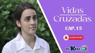 VIDAS CRUZADAS  CAP 15  NOVELA CUBANA [upl. by Slocum345]