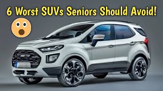 6 Worst SUVs Seniors Should Avoid MustKnow Car Buying Tips [upl. by Eecak]