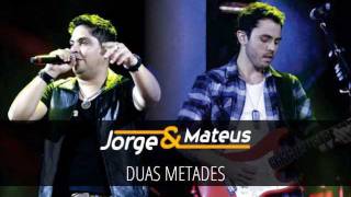 Jorge e Mateus  Duas Metades  DVD Ao Vivo em Jurerê  Áudio Oficial [upl. by Aggappera]