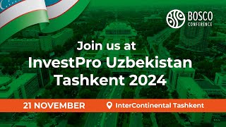 InvestPro Uzbekistan Tashkent 2024  November 21  Bosco Conference [upl. by Gilligan]