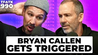 Bryan Callen Gets Triggered  TFATK Ep 990 [upl. by Annirok]