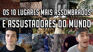 OS 10 LUGARES MAIS ASSOMBRADOS E ASSUSTADORES DO MUNDO [upl. by Ellenad]