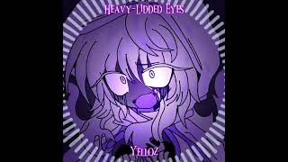 💟HEAVYLidded Eyes👀  Yelloz [upl. by Lochner611]