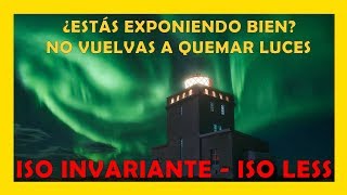 📌 ISO INVARIANTE  ISO LESS  Exposición correcta en fotografía digital ¡Nunca más luces quemadas [upl. by Augusto]