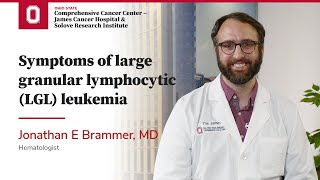 Symptoms of large granular lymphocytic LGL leukemia  OSUCCC – James [upl. by Etheline]