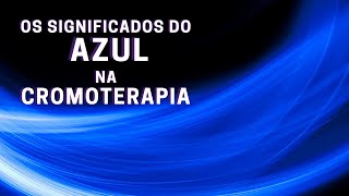 A cor AZUL na CROMOTERAPIA [upl. by Adigirb]