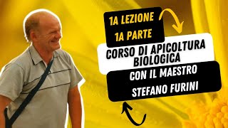 1  CORSO DI APICOLTURA BIOLOGICA  Asphodel Honey  Con il maestro Stefano Furini Lezione 1 Parte 1 [upl. by Millman]