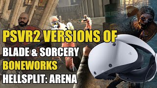 Boneworks PSVR2 Blade amp Sorcery PSVR2 Hellsplit PSVR2  PSVR2 Versions Info  2024 Update [upl. by Aneeroc917]