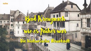 Bad Kreuznach wie es früher war  Die historische Neustadt [upl. by Donnelly799]