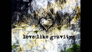 Love Like GravityStronger [upl. by Aciret]