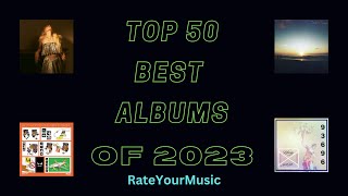 Top 50 Best Albums of 2023 from RateYourMusic [upl. by Yaakov]