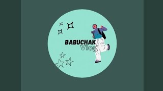 Babuchak Vlog is live [upl. by Centeno821]