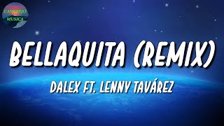 🎵 Dalex Lenny Tavárez  Bellaquita Remix  Ozuna Rauw Alejandro Myke Towers Letra\Lyrics [upl. by Robma]