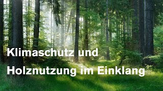 Klimaschutz und Holznutzung im Einklang [upl. by Gauthier690]