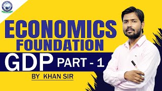 GDP Part1  Economics Foundation by Khan Sir [upl. by Brocklin]