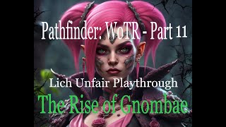 Pathfinder Wrath of the Righteous  Lich Witch Part 11 Unfair [upl. by Nalda215]