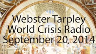 Webster Tarpley  September 20 2014  World Crisis Radio [upl. by Sheeree]