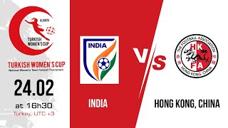 INDIA  HONG KONG CHINA  Turkish Womens Cup 2024 GOLD CITY SPORT COMPLEX [upl. by Aivital676]