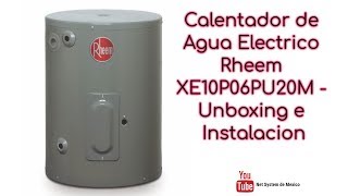 Calentador de Agua Electrico Rheem XE10P06PU20M Unboxing e Instalacion [upl. by Nohsyt]