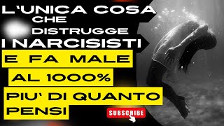 LUNICA COSA CHE DISTRUGGE IL NARCISISTA E FA MALE AL 1000 PIU DI QUANTO PENSI [upl. by Neelloj259]