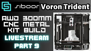 VORON TRIDENT CNC AWD BUILD FINAL Siboor Kit Part 9 3dprinting livestream [upl. by Yuji]