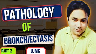 Pathology of Bronchiectasis🫁  Detailed Explanation by Dr Javed👨‍⚕️  Part2  DJMC [upl. by Johanan]