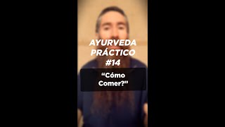 quotCómo Comerquot  Ayurveda Práctico 14 [upl. by Tocci]